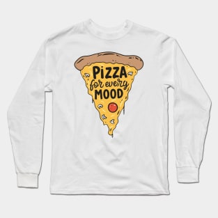 Food Pizza Slice for Every Mood Long Sleeve T-Shirt